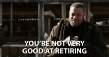 Youre Not Very Good At Retiring You Suck GIF
