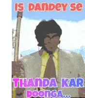 a man in a suit and tie is holding a stick with the words is dandey se thanda kar doonga