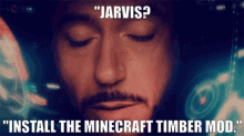 Jarvis Install The Minecraft Timber Mod GIF - Jarvis Install The Minecraft Timber Mod Minecraft Timber Mod GIFs