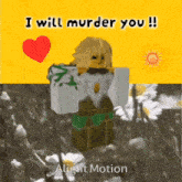 a cartoon character with a heart and the words " i will murder you " on it