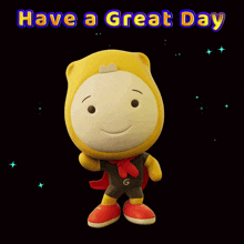 a cartoon character with the words have a great day written above him