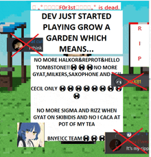 a poster that says dev just started playing grow a garden which means no more halkor & reprot & hello tombstone !!