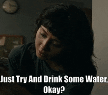 From Tv Show Kristi Miller GIF - From Tv Show Kristi Miller Just Try And Drink Some Water Okay GIFs