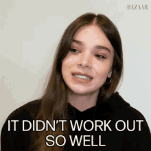 it didnt work out so well hailee steinfeld harpers bazaar it was a failure it was bad