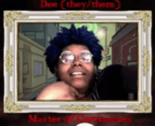 a framed picture of a man with glasses and a wig with the words dee ( they / them ) on the bottom