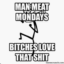 man meat manmeat monday