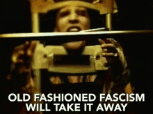 Old Fashion Fascism Will Take It Away Fascism GIF
