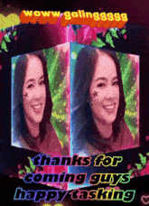 a picture of a woman with the words thanks for coming guys happy tasking at the top