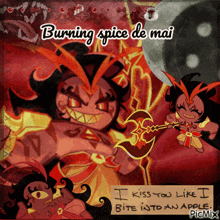 a picture of burning spice de mai with a sign that says i kiss you like i bite into an apple picmix