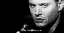 no choice i have no choice dean winchester jensen ackles spn