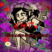 a picture of a girl with flowers and the words have a nice day my friend