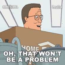 a cartoon of a man behind a box that says oh that won 't be a problem