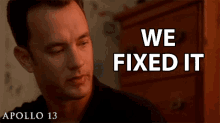 We Fixed It Tom Hanks GIF - We Fixed It Tom Hanks Jim Lovell GIFs