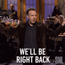 Well Be Right Back Jason Sudeikis GIF - Well Be Right Back Jason Sudeikis Saturday Night Live GIFs