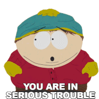 You Are In Serious Trouble Eric Cartman Sticker - You Are In Serious Trouble Eric Cartman South Park Stickers
