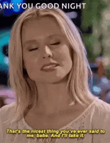 The Good Place Kristen Bell GIF - The Good Place Kristen Bell Thats The Nicest Thing Youve Ever Said To Me Babe And Ill Take It GIFs
