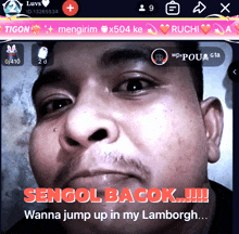 sengol bacok wanna jump up in my lamborgh..