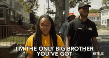 Im The Only Big Brother Youve Got Brother GIF - Im The Only Big Brother Youve Got Brother Sister GIFs