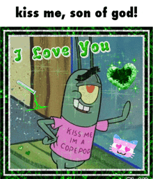 a cartoon character says kiss me son of god