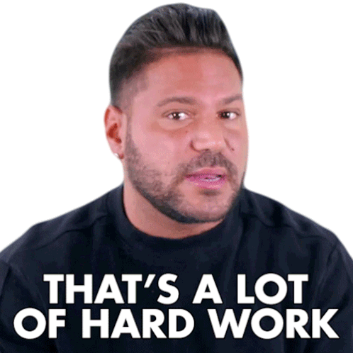 Thats A Lot Of Hard Work Ronald J Ortiz Magro Jr Sticker - Thats A Lot Of Hard Work Ronald J Ortiz Magro Jr Jersey Shore Family Vacation Stickers