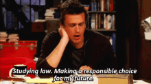 Making A Responsible Choice For My Future GIF - Marshall Law Student Himym How I Met Your Mother GIFs