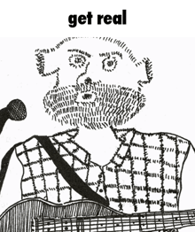 a black and white drawing of a man playing a guitar with the words " get real " above him