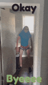 a picture of a person standing in a doorway with the words okay byeee