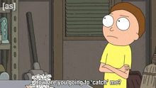 How Are You Going To Catch Me Morty GIF
