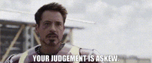 Iron Man Your Judgement Is Askew GIF - Iron Man Your Judgement Is Askew Askew Judgement GIFs