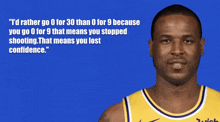 a basketball player with a quote that says " i 'd rather go 0 for 30 than 0 for 9