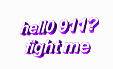 Fight Me 911 GIF - Fight Me 911 Hello GIFs