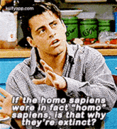 If The Homo Sapienswere In Fact "Homosapiens, Is That Whythey'Re Extinct?.Gif GIF - If The Homo Sapienswere In Fact "Homosapiens Is That Whythey'Re Extinct? Friends GIFs