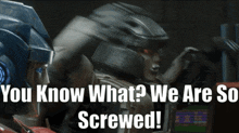 Transformers One Megatron GIF - Transformers One Megatron You Know What We Are So Screwed GIFs