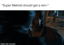 a meme that says " super metroid should get a rem " with two men shaking hands
