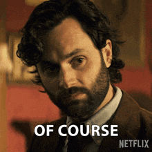 a man with a beard is looking at the camera with the words of course netflix below him