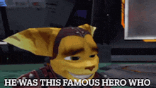 a cartoon character with the words he was this famous hero who below him