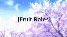 roles fruit
