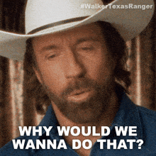 Why Would We Wanna Do That Cordell Walker GIF - Why Would We Wanna Do That Cordell Walker Walker Texas Ranger GIFs