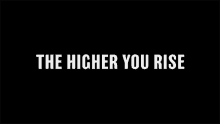 the higher you rise the harder you fall success work hard hustle
