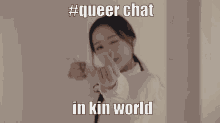 a picture of a person with the words #queer chat in kin world on it