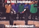 Put It Down Crackhead Put It Down Crack Head GIF - Put It Down Crackhead Put It Down Crack Head Be Free Crackhead GIFs