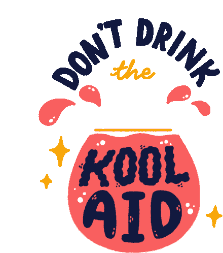 Dont Drink The Kool Aid Drink The Cool Aid Sticker - Dont Drink The Kool Aid Drink The Cool Aid Critical Thinking Stickers