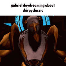 gabriel daydreaming about chirpyclassic is written on a screen