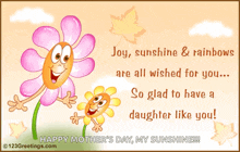 a greeting card for mother 's day with two flowers and the words joy sunshine and rainbows are all wished for you