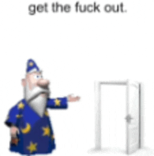 a cartoon wizard is standing in front of a door and says get the fuck out