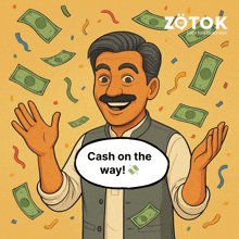 a cartoon of a man with money falling around him and a speech bubble that says cash on the way