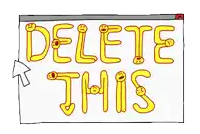 a computer screen with the words delete this written in yellow