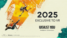a poster that says 2025 exclusive to vr and wishlist now