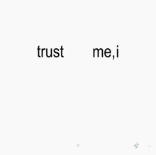a black and white quote that says trust me i got nothin ' for you other than