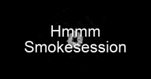 Smokesession Hmmm GIF